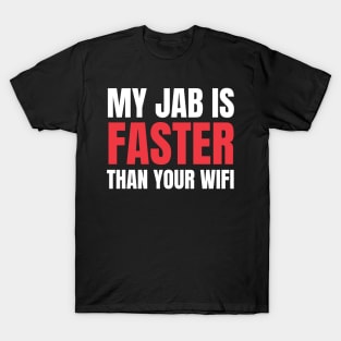 My Jab Is Faster Than Your WiFi T-Shirt